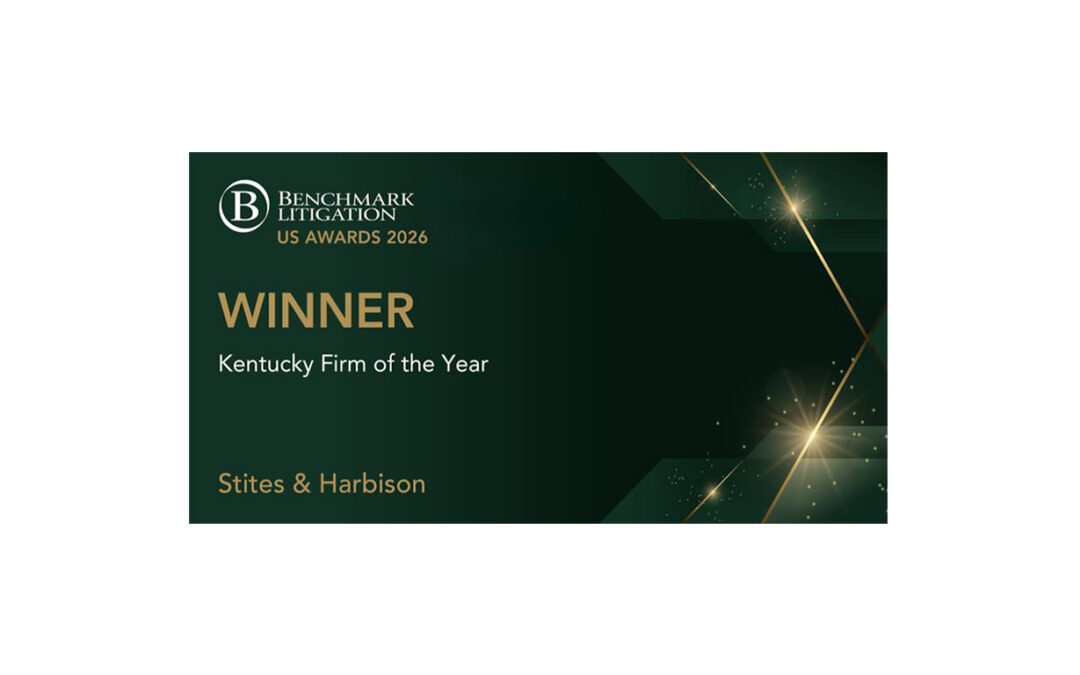 Benchmark Litigation Selects Stites & Harbison as  2026 Litigation Firm of the Year for Kentucky
